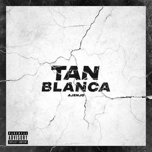 Tan blanca (Explicit)