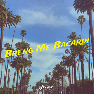 Breng Me Bacardi (Explicit)