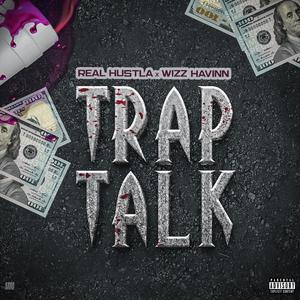Trap Talk (feat. Wizz Havinn) (Explicit)