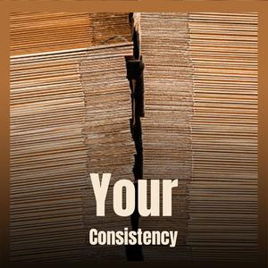 Your Consistency