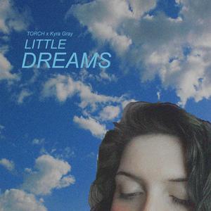 Little Dreams (feat. Kyra Gray) [Explicit]