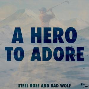 A Hero to Adore (feat. Bad Wolf)