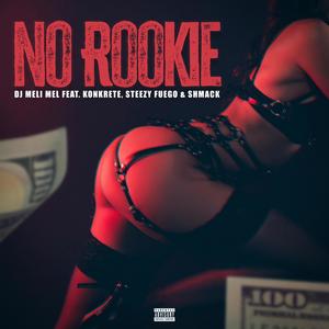 No Rookie (feat. Steezy Fuego, Konkrete & Shmack) [Explicit]