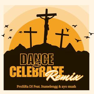 Dance & Celebrate (feat. Itumelengg & ayo mush) (Remix)