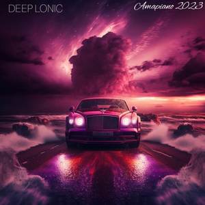 DEEP LONIC - Amapiano 2023