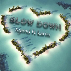 Slow Down (feat. Karim) [Explicit]