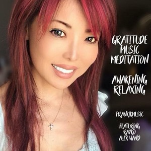 Gratitude Music Meditation: Awakening Relaxing(feat. Rayko & Alex Wand)