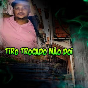 Tiro Trocado Não Doi (Explicit)