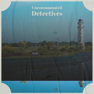 Unconsummated Detectives