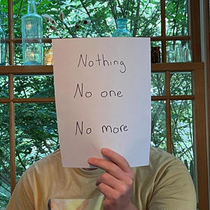 Nothing, No One, No More