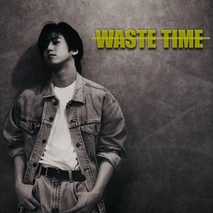 Waste Time (Explicit)