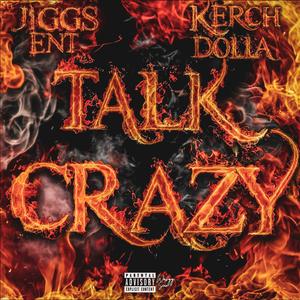 Talk Crazy (feat. Kerch Dolla) (Explicit)