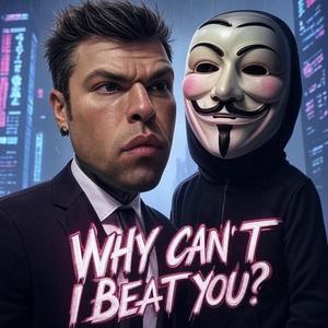 Why Can't I Beat You? (Explicit)