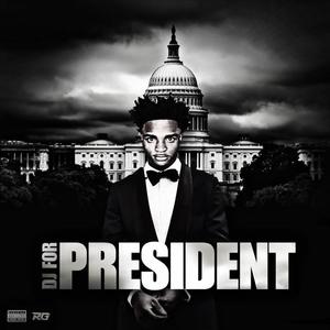 DJ FOR PRESIDENT (Explicit)