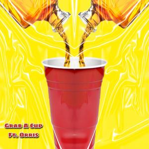 Grab A Cup (feat. Orris) [Explicit]