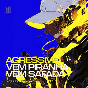 AGRESSIVE VEM PIRANHA, VEM SAFADA (Explicit)