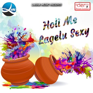 Holi Me Lagelu Sexy