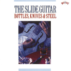 The Slide Guitar: Bottles, Knives & Steel