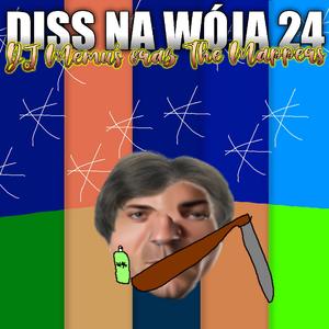 Diss na wója 24 (feat. The Mappers, Justyn Bieborski, дядя 24, 梅姆斯, Michał Jackowski, Lord Kurżwil & Murzyn Bambo) (Explicit)