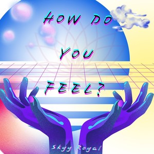 How Do You Feel ?
