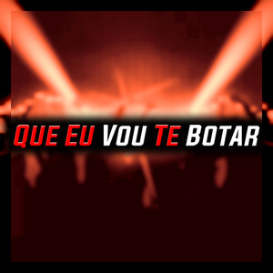 Que Eu Vou Te Botar (Explicit)