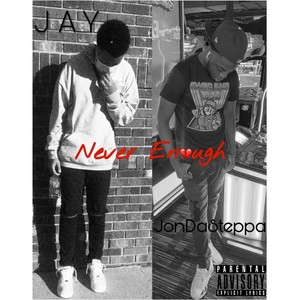 Never Enough(feat. J A Y) (Explicit)