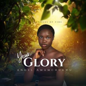 Tongues Of Fire (Your Glory) (feat. Angel Amamchukwu)