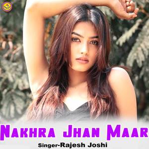 Nakhra Jhan Maar