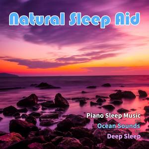 Natural Sleep Aid: Piano Sleep Music and Ocean Sounds For Deep Sleep