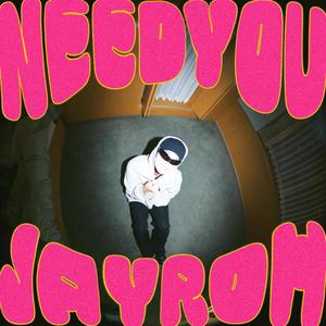 Need You