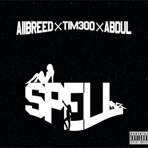 Spell (feat. Tim3oo & Abdul) (Explicit)
