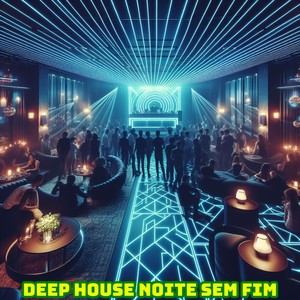 Deep House Noite Sem Fim