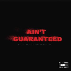 Ain't Guaranteed (feat. D. Wil) (Explicit)