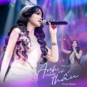 Anh Nào Có Thấu (Deep House)