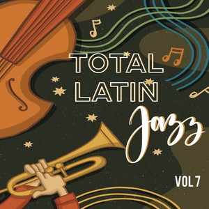 Total Jazz Latin, Vol. 7