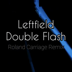 Leftfield - Double Flash (Roland Carriage Remix)