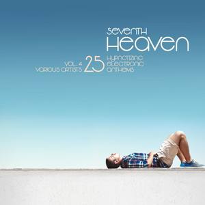 Seventh Heaven (25 Hypnotizing Electronic Anthems), Vol. 4