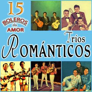 Tríos Románticos. 15 Boleros de Amor