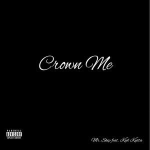 Crown me(feat. Kool Kutta) (Explicit)