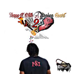 Trappn With a Broken Heart 2 (Explicit)