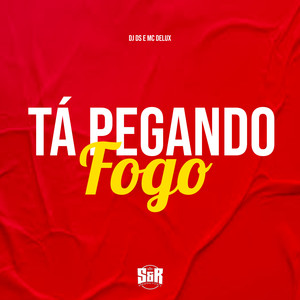 Tá Pegando Fogo (Explicit)