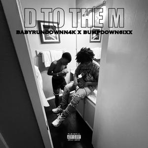 D TO THE M (feat. Bumpdown6ixx)