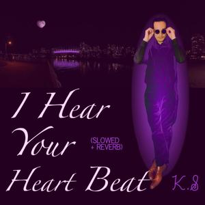 I Hear Your Heart Beat ((Slowed + Reverb))