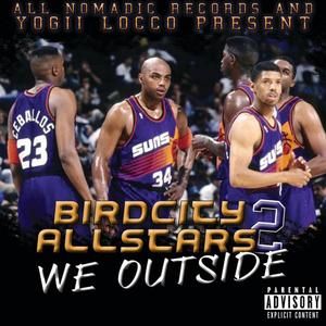 Bird City All Stars 2 "We Outside" (Explicit)