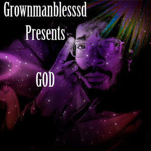 Grownmanblesssd - GOD (Explicit)
