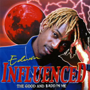 Influenced - The Good and Badd in Me