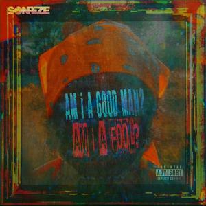 AM i A GOOD MAN? AM i A FOOL? (Explicit)
