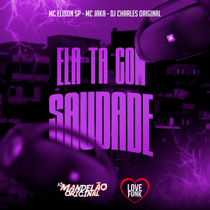 Ela Ta Com Saudade (Explicit)