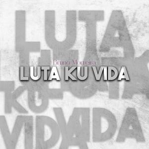 Luta ku vida (feat. Bruno Moreira)