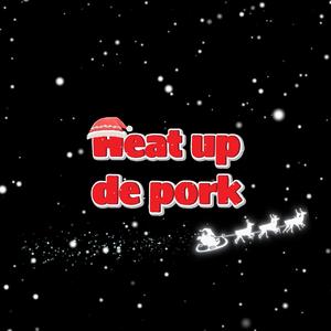 HEAT UP DE PORK (feat. Splendidboyzz)